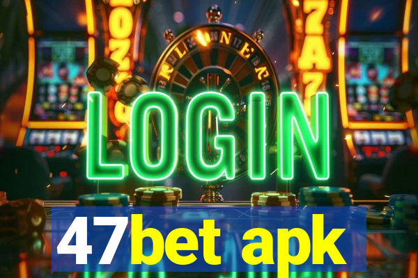 47bet apk